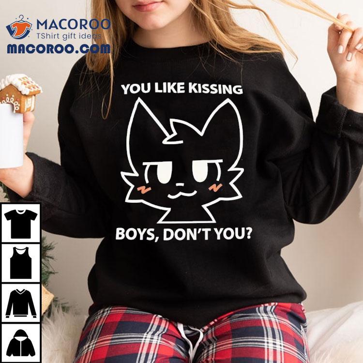 You Like Kissing Boys Don’t You Cartoon Shirt You Like Kissing Boys Don’t You Cartoon Shirt