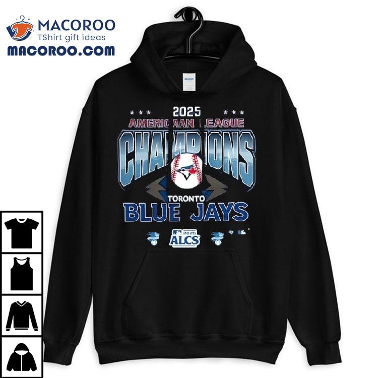 2025 American League Champions Toronto Blue Jays Shirt 2025 American League Champions Toronto Blue Jays Shirt