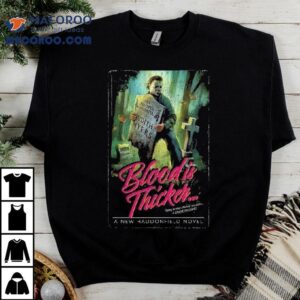 A Haddonfield Novel Blood Is Thicker Trying To Stop Michael Myers Would Be A Grave Mistake Tshirt