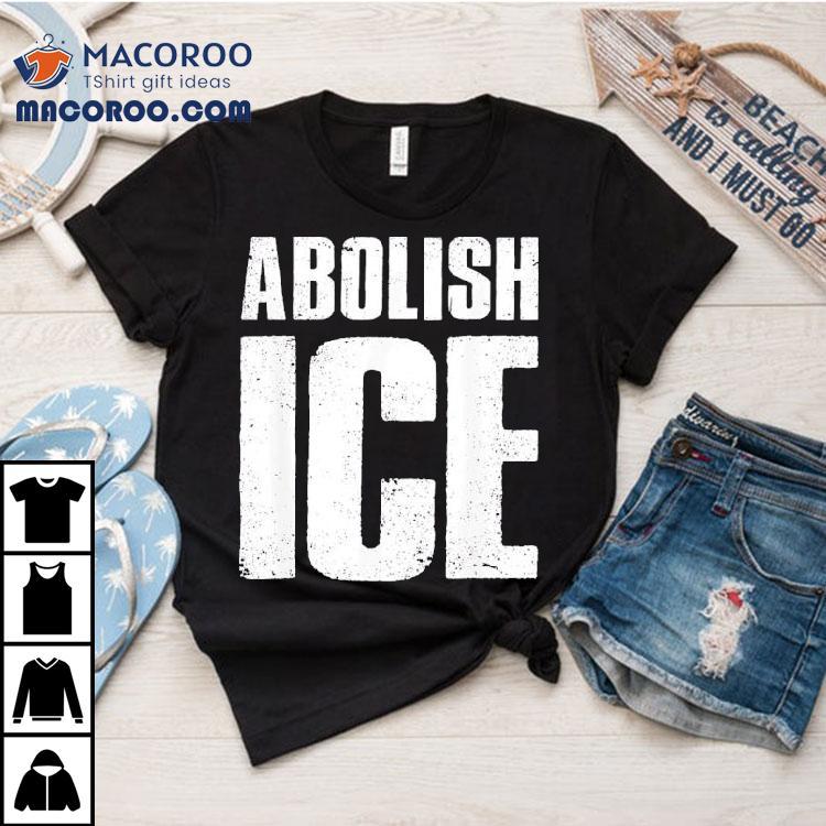 Abolish Ice Shirt Abolish Ice Shirt