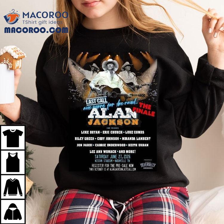Alan Jackson Last Call One More For The Road The Finale In Nashville Tennessee At Nissan Stadium On June 27 2026 Shirt Alan Jackson Last Call One More For The Road The Finale In Nashville Tennessee At Nissan Stadium On June 27 2026 Shirt