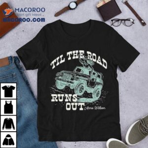 Anne Wilson Til The Road Tshirt