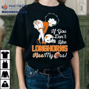 Betty Boop If You Don't Like Texas Longhorns Kiss My Ass Shirt 3 Betty Boop If You Don T Like Texas Longhorns Kiss My Ass Tshirt