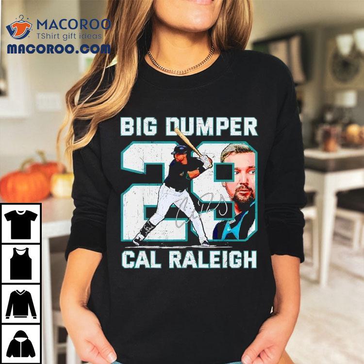 Big Dumper Cal Raleigh Seattle Mariners Baseball Signature Shirt Big Dumper Cal Raleigh Seattle Mariners Baseball Signature Shirt