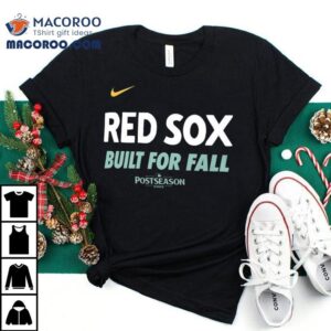 Boston Red Sox Built For Fall Postseason 2025 Shirt 3 Boston Red Sox Built For Fall Postseason Tshirt
