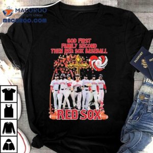 Boston Red Sox God First Family Second Then Red Sox Baseball Players Signatures Tshirt