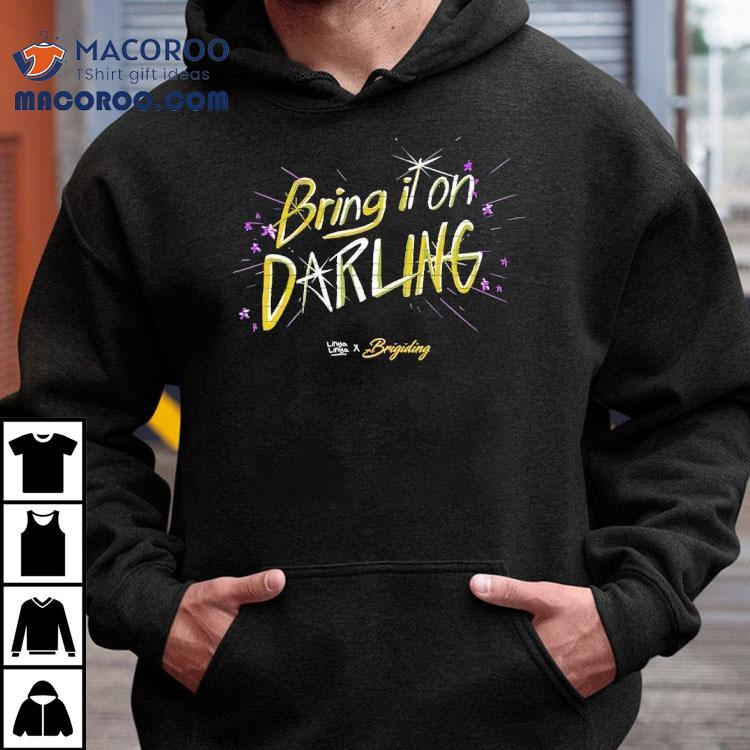 Bring It On Darling Linya-linya X Brigiding Shirt Bring It On Darling Linya-linya X Brigiding Shirt