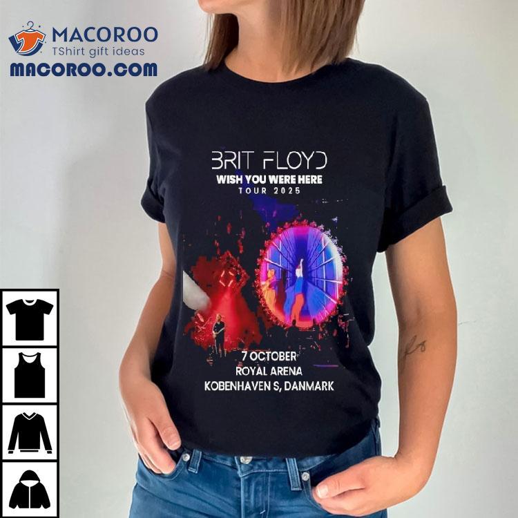 Brit Floyd Wish You Were Here Tour 2025 Royal Arena Kobenhavn Danmark Shirt Brit Floyd Wish You Were Here Tour 2025 Royal Arena Kobenhavn Danmark Shirt