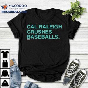 Cal Raleigh Crushes Baseballs Shirt 3 Cal Raleigh Crushes Baseballs Tshirt