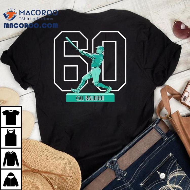 Cal Raleigh Seattle Mariners 60th Home Run Season Shirt Cal Raleigh Seattle Mariners 60th Home Run Season Shirt