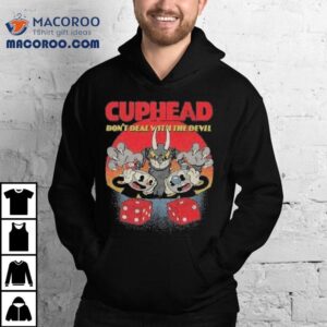 Cuphead Don T Deal With The Devil Tshirt