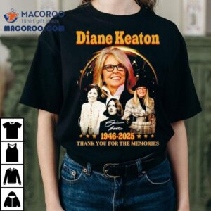 Diane Keaton 1946-2025 Thank You For The Memories Signature Shirt 3 Diane Keaton Thank You For The Memories Signature Tshirt