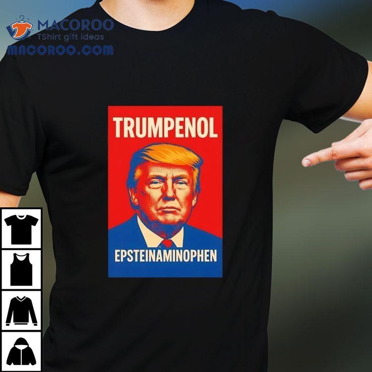 Donald Trump Trumpenol Epstein Aminophen Shirt Donald Trump Trumpenol Epstein Aminophen Shirt