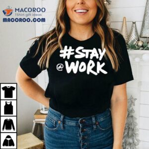 Elon Musk Twitter Stay Work Tshirt