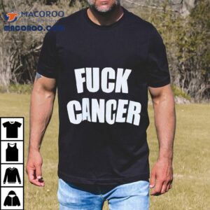 Fck Cancer Shirt 3 Fck Cancer Tshirt