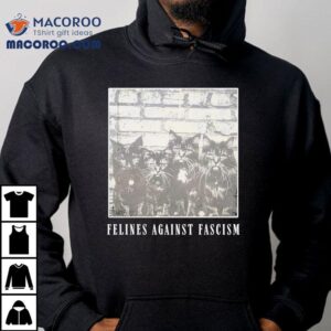 Felines Against Fascism Cats Shirt 3 Felines Against Fascism Cats Tshirt