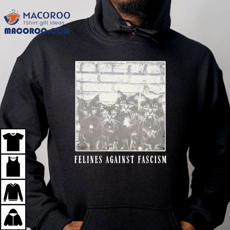 Felines Against Fascism Cats Shirt Felines Against Fascism Cats Shirt