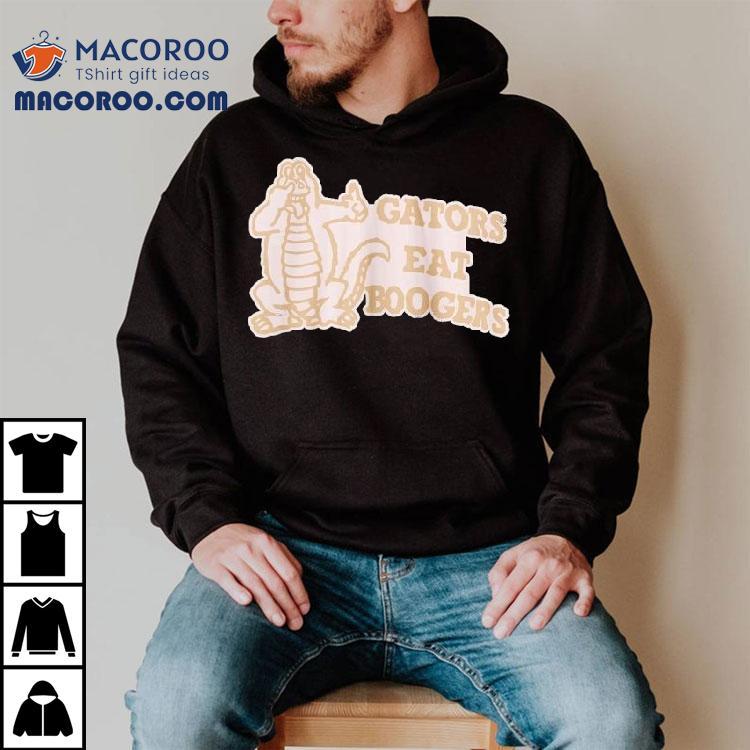 Gators Eat Boogers Shirt Gators Eat Boogers Shirt