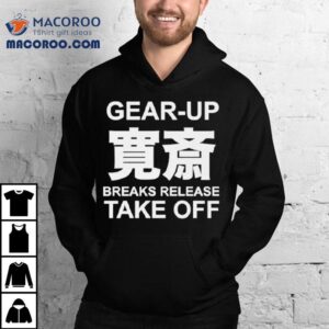 Gear Up Breaks Release Take Off Tshirt