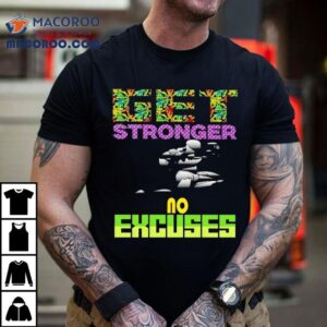 Get Stronger No Excuses Gym Lover Fitness Shirt 3 Get Stronger No Excuses Gym Lover Fitness Tshirt