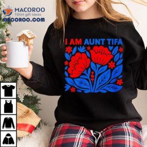 I Am Aunt Tifa Floral Shirt 3 I Am Aunt Tifa Floral Tshirt