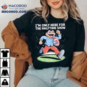I M Only Here For The Halftime Show Frog Football Tshirt
