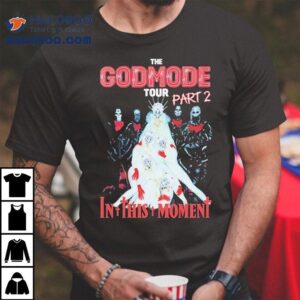 In This Moment The Godmode Tour Part Tshirt