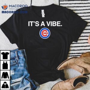 It S A Vibe Chicago Cubs Logo Tshirt