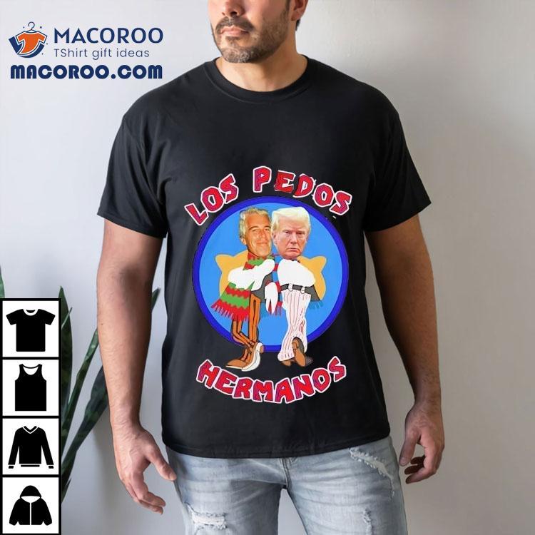 Jeffrey Epstein And Donald Trump Los Pedos Hermanos Breaking Bad Shirt Jeffrey Epstein And Donald Trump Los Pedos Hermanos Breaking Bad Shirt