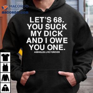 Let S You Suck My Dick And I Owe You One Tshirt