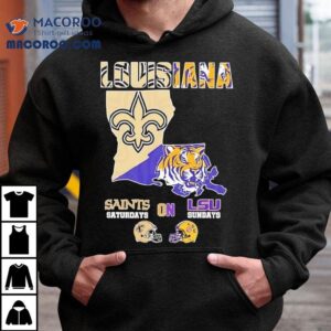 Louisiana Sports New Orleans Saints On Saturdays X Lsu Tigers On Sundays State Of Masco Tshirt