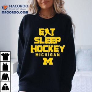 Michigan Wolverines Eat Sleep Hockey Tshirt