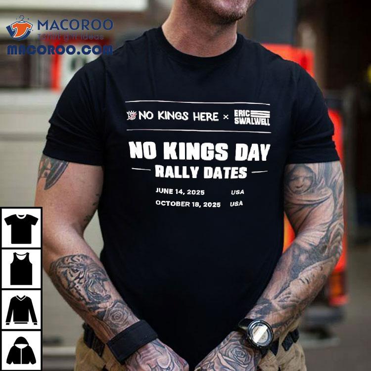 No Kings Here X Eric Swalwell No Kings Day Rally Dates October 18th 2025 Usa Shirt No Kings Here X Eric Swalwell No Kings Day Rally Dates October 18th 2025 Usa Shirt