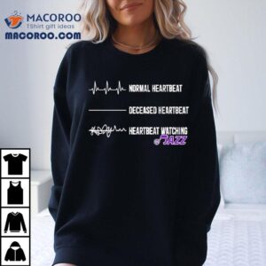 Normal Heartbeat Deceased Heartbeat Heartbeat Watching Utah Jazz Shirt 3 Normal Heartbeat Deceased Heartbeat Heartbeat Watching Utah Jazz Tshirt