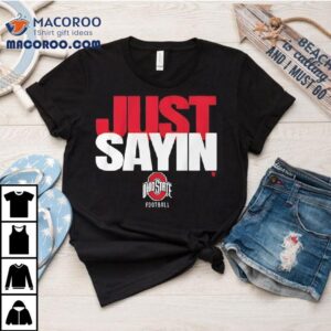 Ohio State Football Just Sayin Tshirt