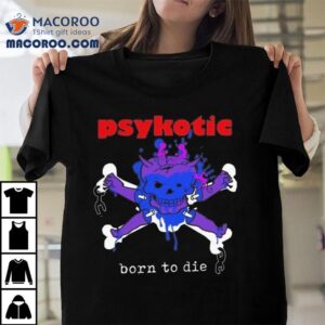 Osamason Psykotic Born To Die Tshirt
