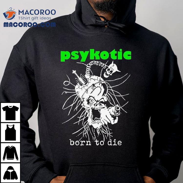 Osamason Psykotic Born To Die I Alone Have The Key To This Savage Parade Dino Shirts Osamason Psykotic Born To Die I Alone Have The Key To This Savage Parade Dino Shirts