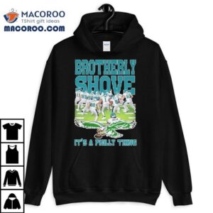 Philadelphia Eagles Brotherly Shove It S A Philly Thing Players Tshirt
