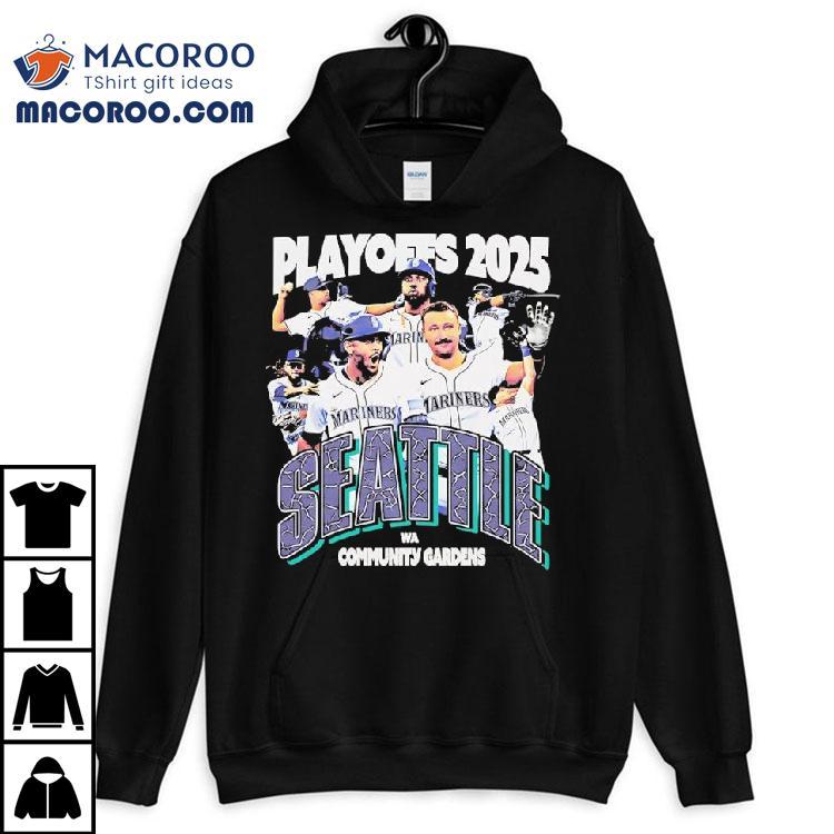 Playoffs 2025 Seattle Mariners Wa Community Gardens Shirt Playoffs 2025 Seattle Mariners Wa Community Gardens Shirt
