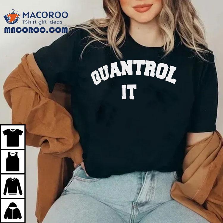 Quantrol It Shirt Quantrol It Shirt