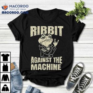 Ribbit Against The Machine Funny Portland Frog Resis Tshirt