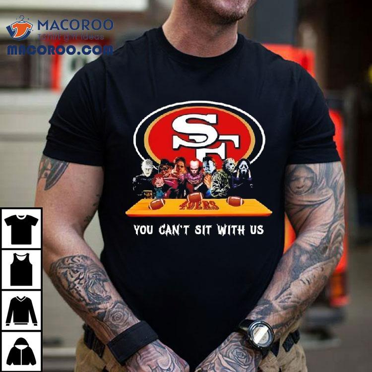 San Francisco 49ers Horror Movies You Can’t Sit With Us Shirt San Francisco 49ers Horror Movies You Can’t Sit With Us Shirt