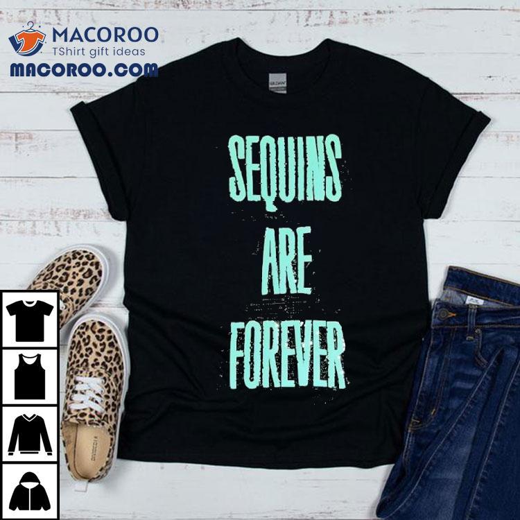 Sequins Are Forever Shirt Sequins Are Forever Shirt
