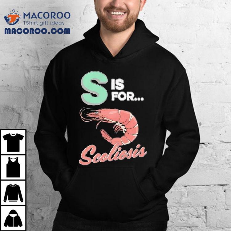Shrimp S Is For Scoliosis Shirt Shrimp S Is For Scoliosis Shirt