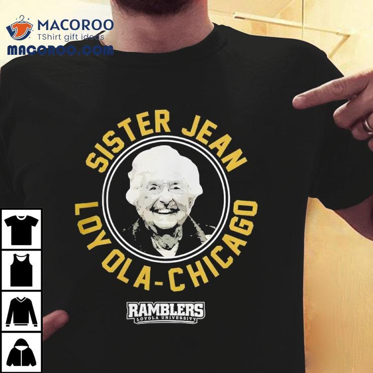 Sister Jean Loyola University Chicago Ramblers Shirt Sister Jean Loyola University Chicago Ramblers Shirt