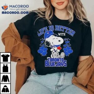 Snoopy Life Is Better With Toronto Blue Jays 2025 Shirt 3 Snoopy Life Is Better With Toronto Blue Jays Tshirt