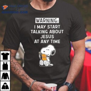 Snoopy The Peanuts Warning I May Start Talking About Jesus At Any Time Tshirt