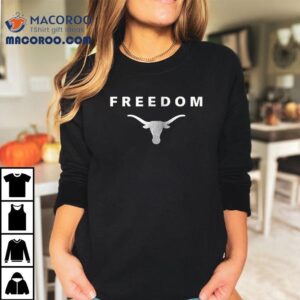 Texas Longhorns X The University Of Texas At Austin X Charlie Kirk Freedom Shirt 3 Texas Longhorns X The University Of Texas At Austin X Charlie Kirk Freedom Tshirt