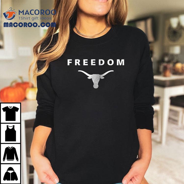 Texas Longhorns X The University Of Texas At Austin X Charlie Kirk Freedom Shirt Texas Longhorns X The University Of Texas At Austin X Charlie Kirk Freedom Shirt