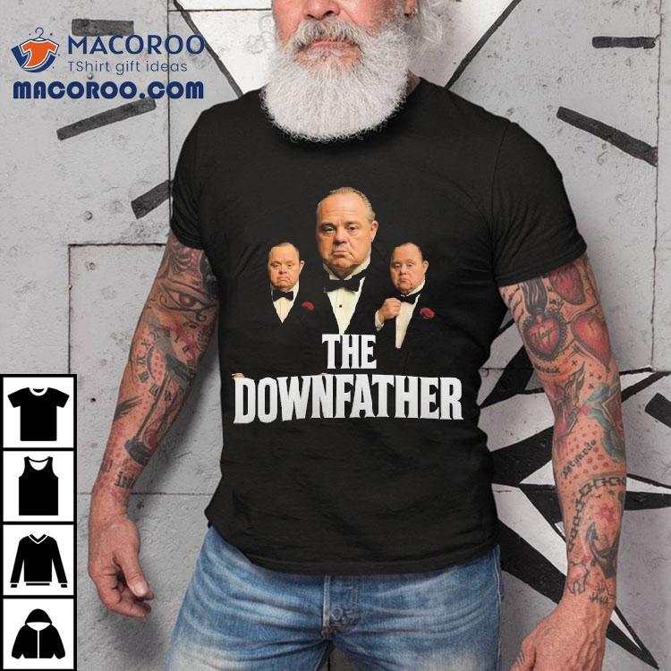 The Downfather The Godfather Shirt The Downfather The Godfather Shirt